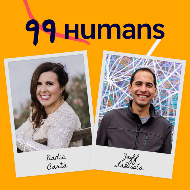 99 Humans podcast cover with hosts Nadia Carta and Jeff Lakusta